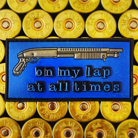 'On My Lap At All Times' - Pistol Grip Pump Patch